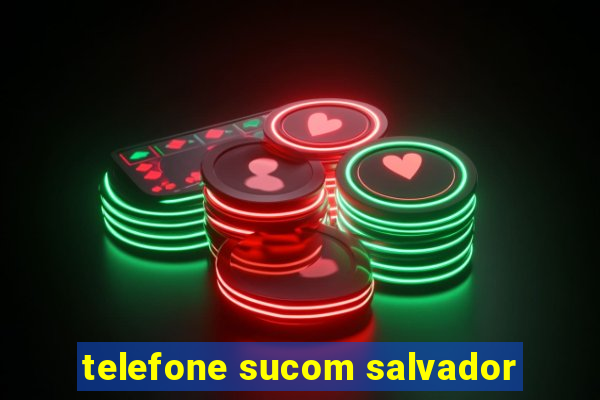 telefone sucom salvador